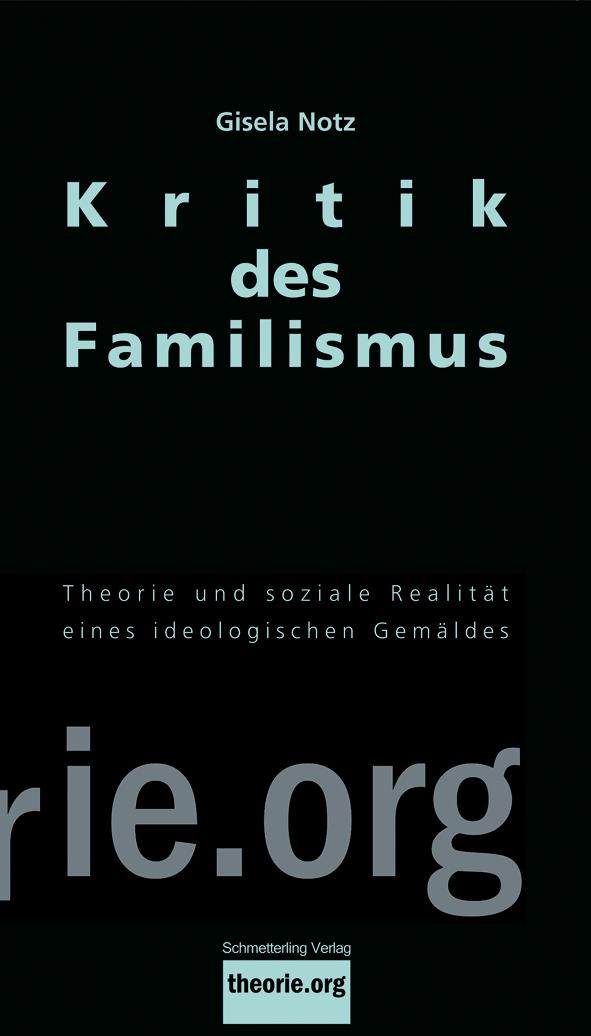 Cover: 9783896570246 | Kritik des Familismus | Gisela Notz | Taschenbuch | theorie.org | 2024