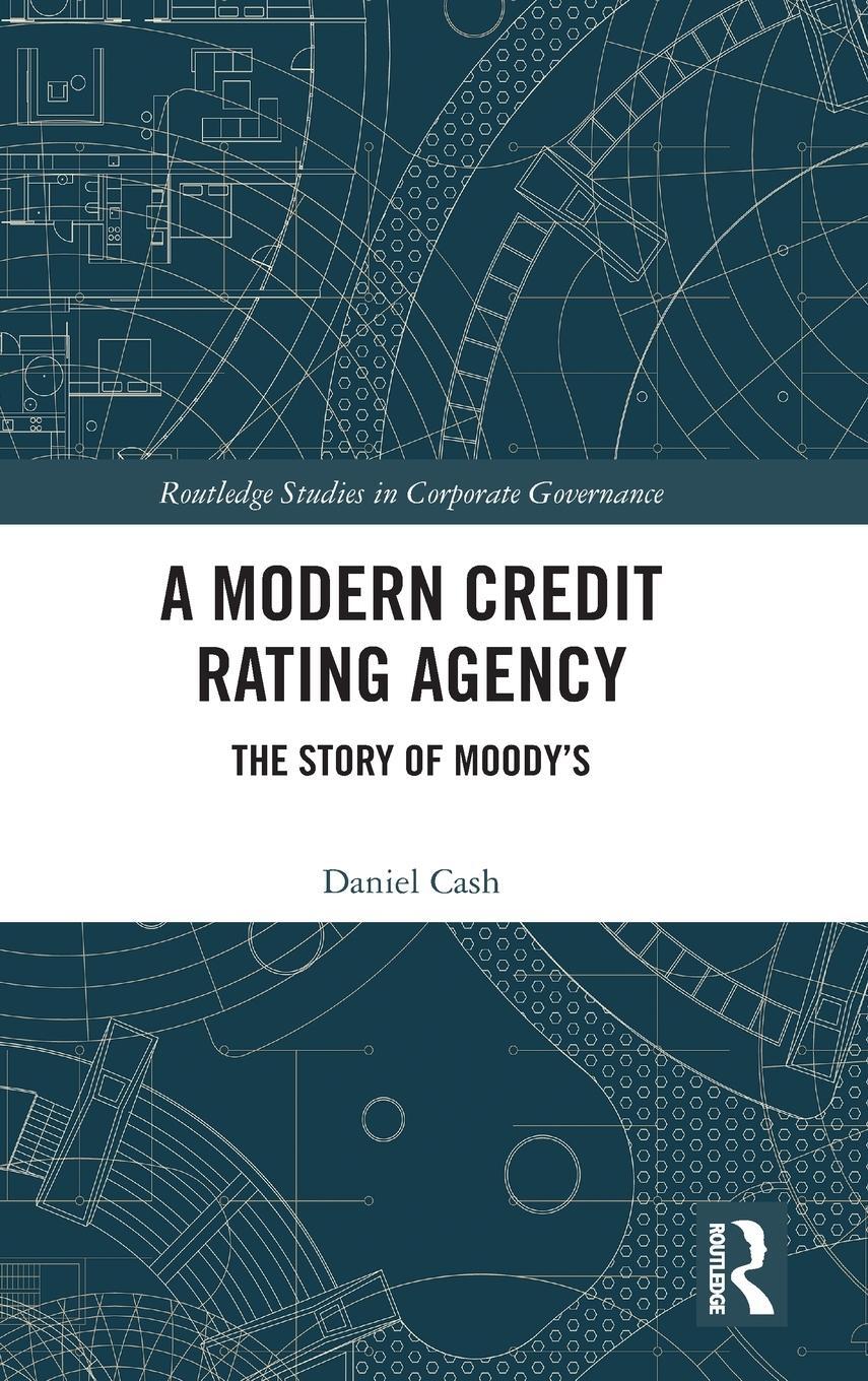 Cover: 9780367427443 | A Modern Credit Rating Agency | The Story of Moody's | Daniel Cash