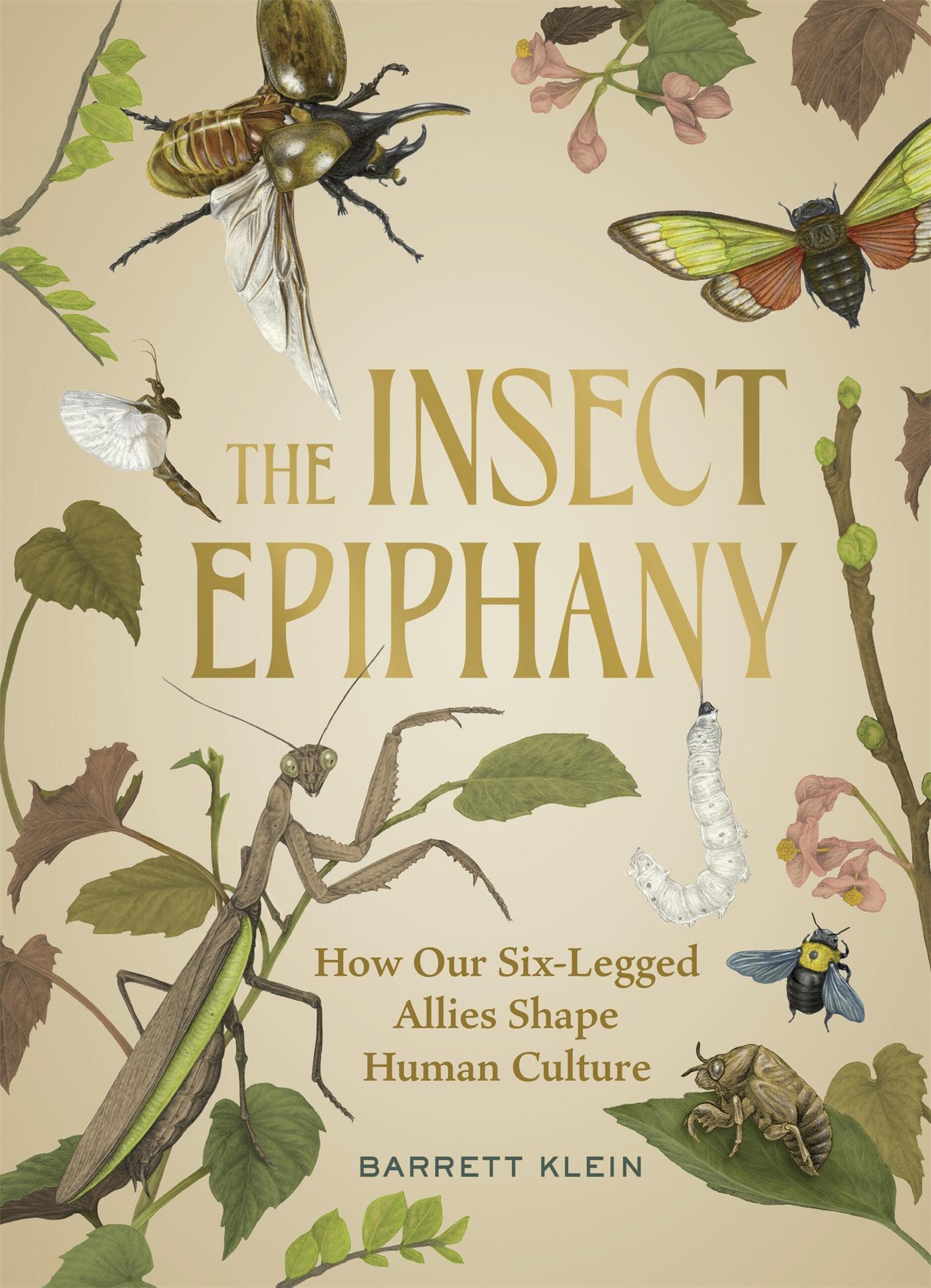 Cover: 9781643261362 | The Insect Epiphany | How Our Six-Legged Allies Shape Human Culture