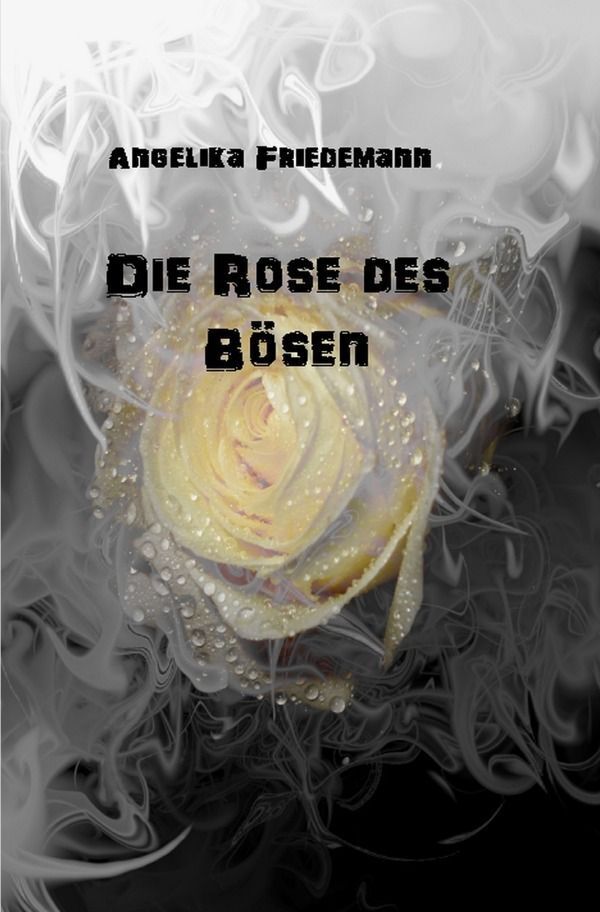 Cover: 9783758418488 | Die Rose des Bösen | Angelika Friedemann | Taschenbuch | 388 S. | 2023