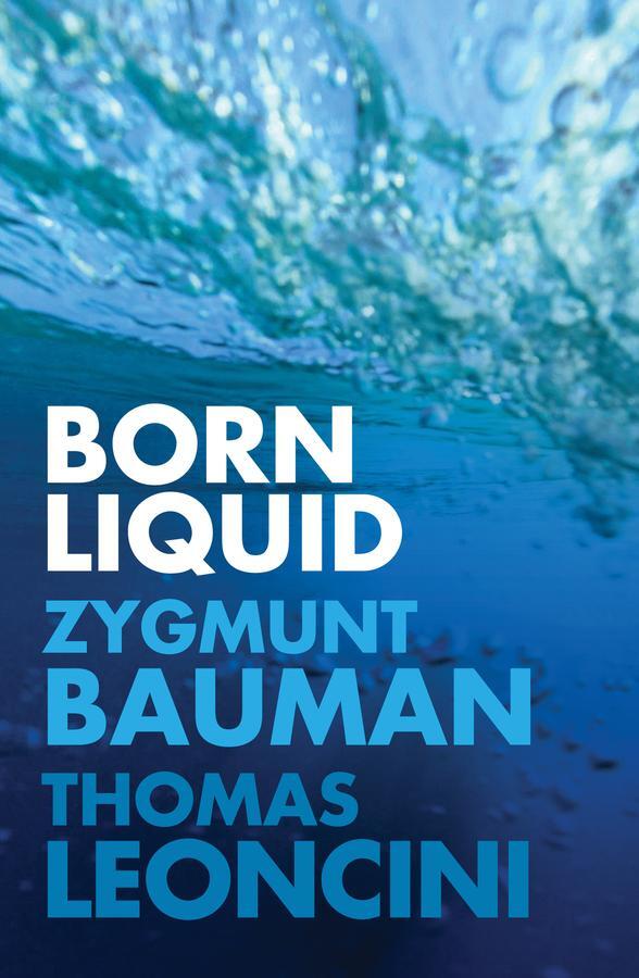 Cover: 9781509530687 | Born Liquid | Zygmunt Bauman (u. a.) | Taschenbuch | 100 S. | Englisch