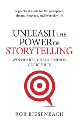 Cover: 9780991081424 | Unleash the Power of Storytelling | Rob Biesenbach | Taschenbuch