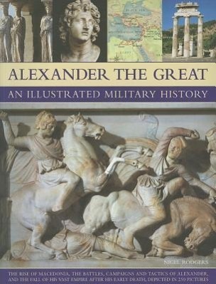 Cover: 9781844768219 | Alexander the Great: An Illustrated Military History | Nigel Rodgers