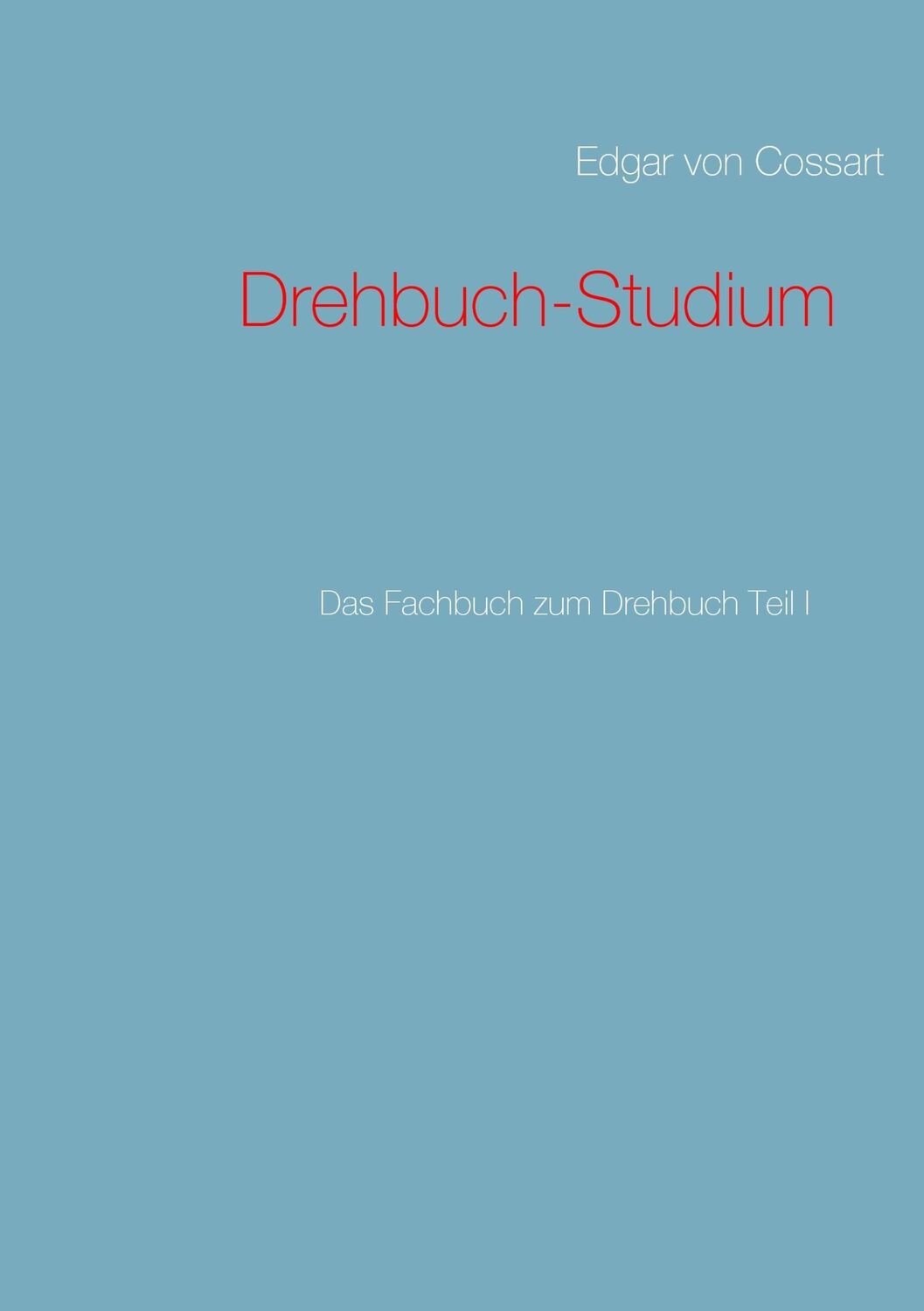 Cover: 9783744818063 | Drehbuch-Studium | Das Fachbuch zum Drehbuch Teil I | Cossart | Buch