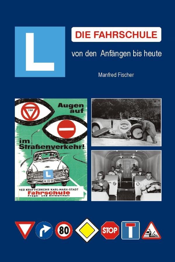 Cover: 9783937496498 | Die Fahrschule | Von den Anfängen bis heute | Manfred Fischer | Buch