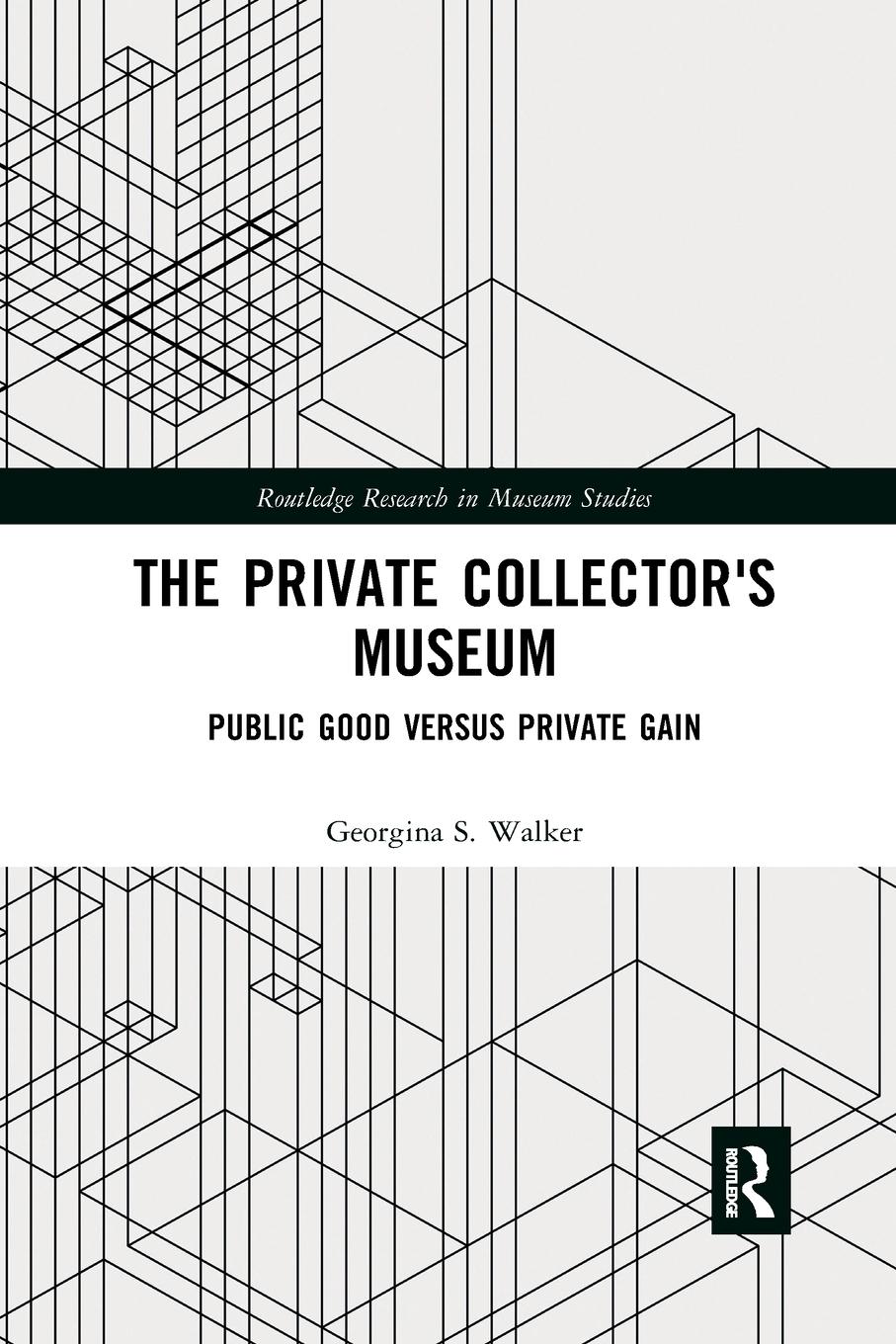 Cover: 9780367728861 | The Private Collector's Museum | Public Good Versus Private Gain