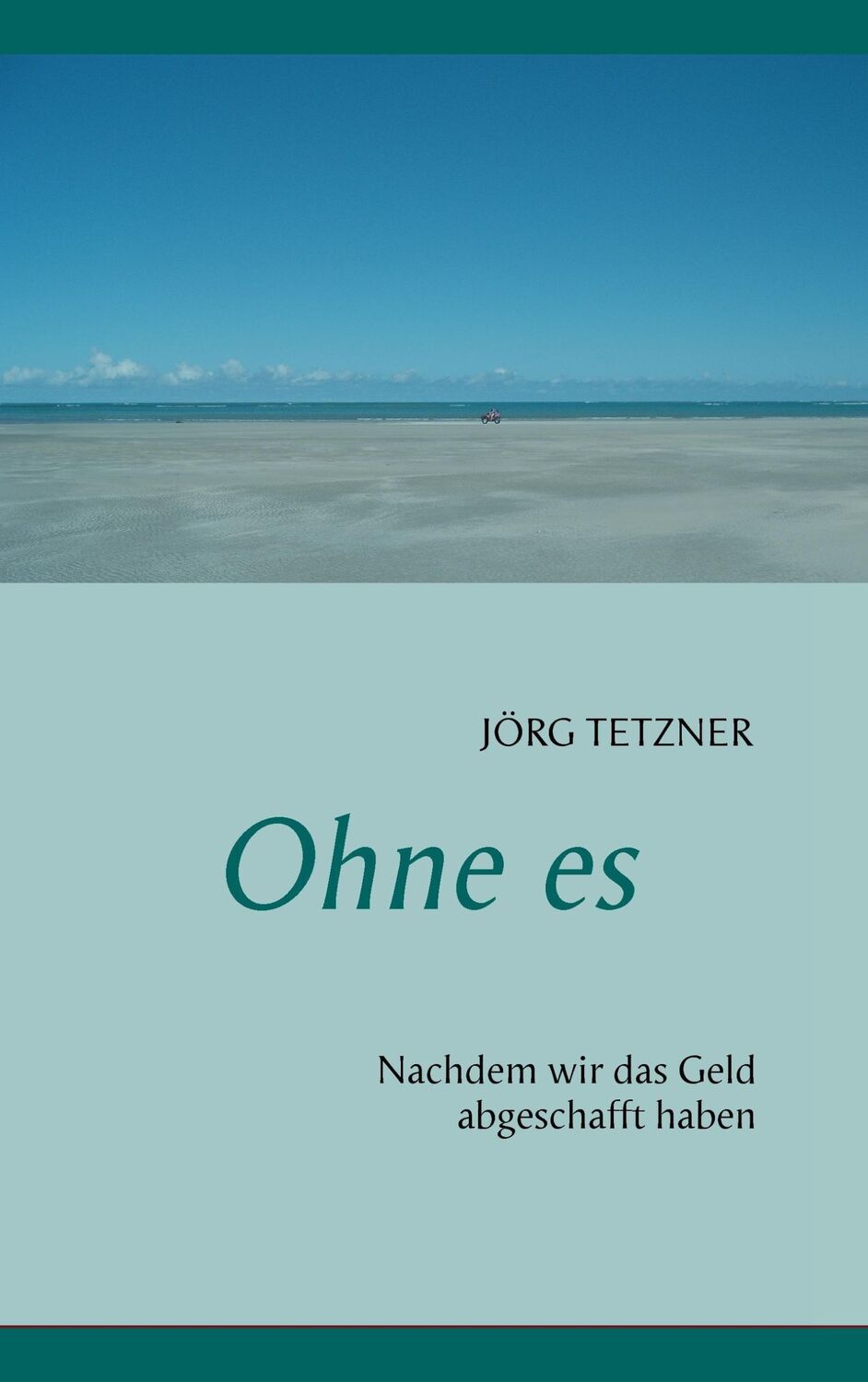 Cover: 9783735740267 | Ohne es | Nachdem wir das Geld abgeschafft haben | Jörg Tetzner | Buch