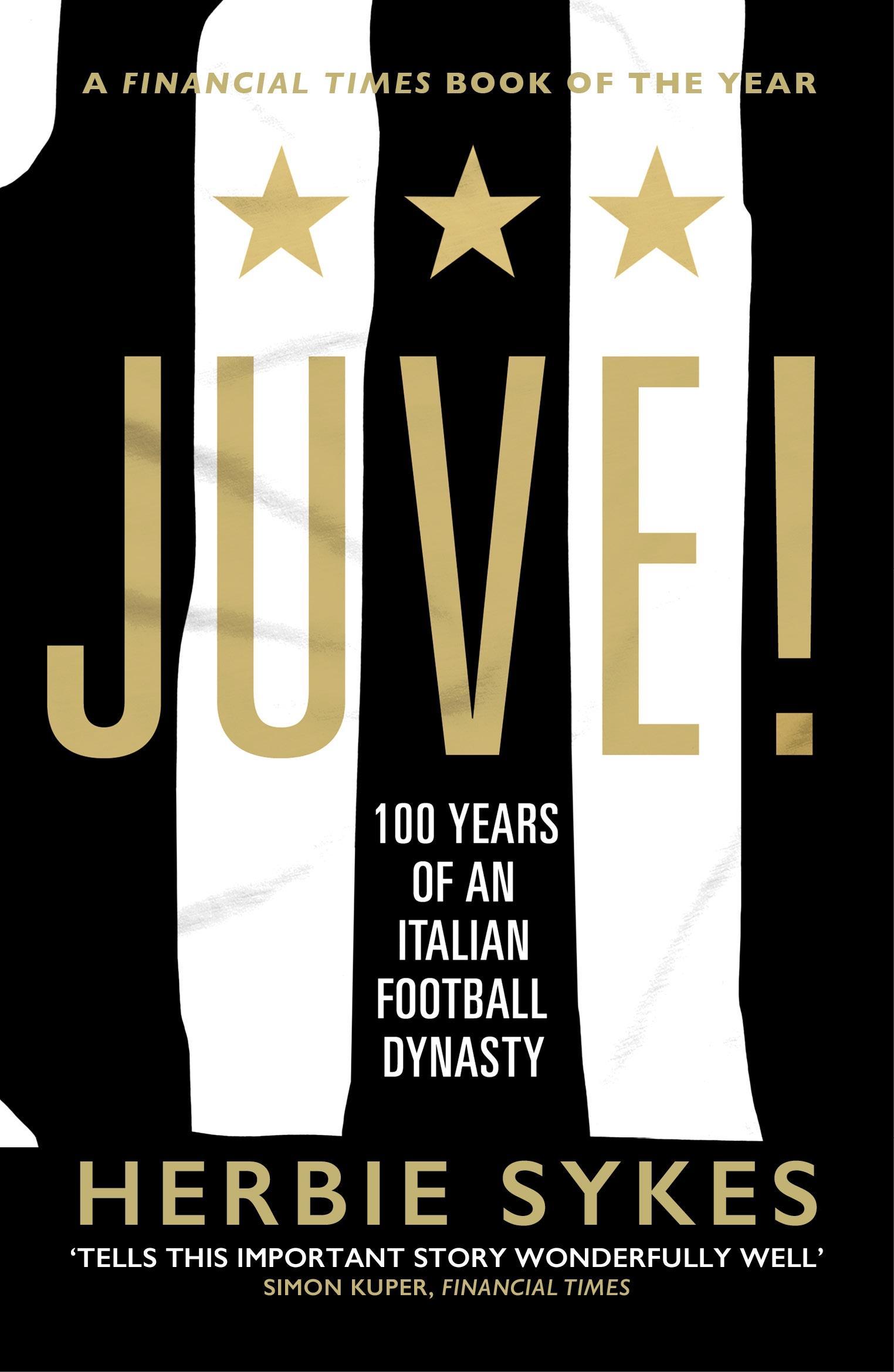 Cover: 9781787290518 | Juve! | 100 Years of an Italian Football Dynasty | Herbie Sykes | Buch