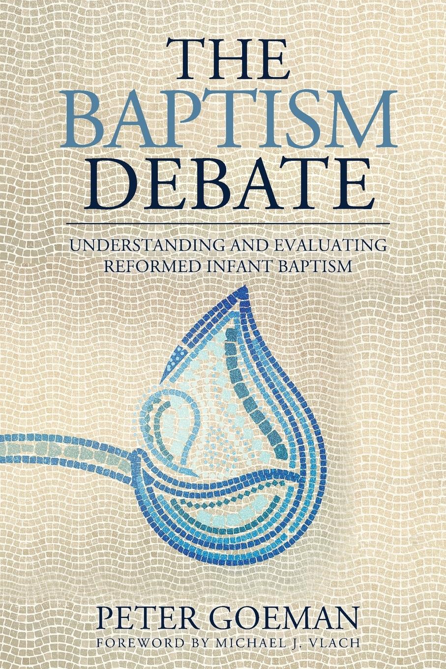 Cover: 9781960255044 | The Baptism Debate | Peter Goeman (u. a.) | Taschenbuch | Englisch