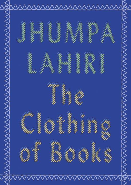 Cover: 9780525432753 | The Clothing of Books | An Essay | Jhumpa Lahiri | Taschenbuch | 2016