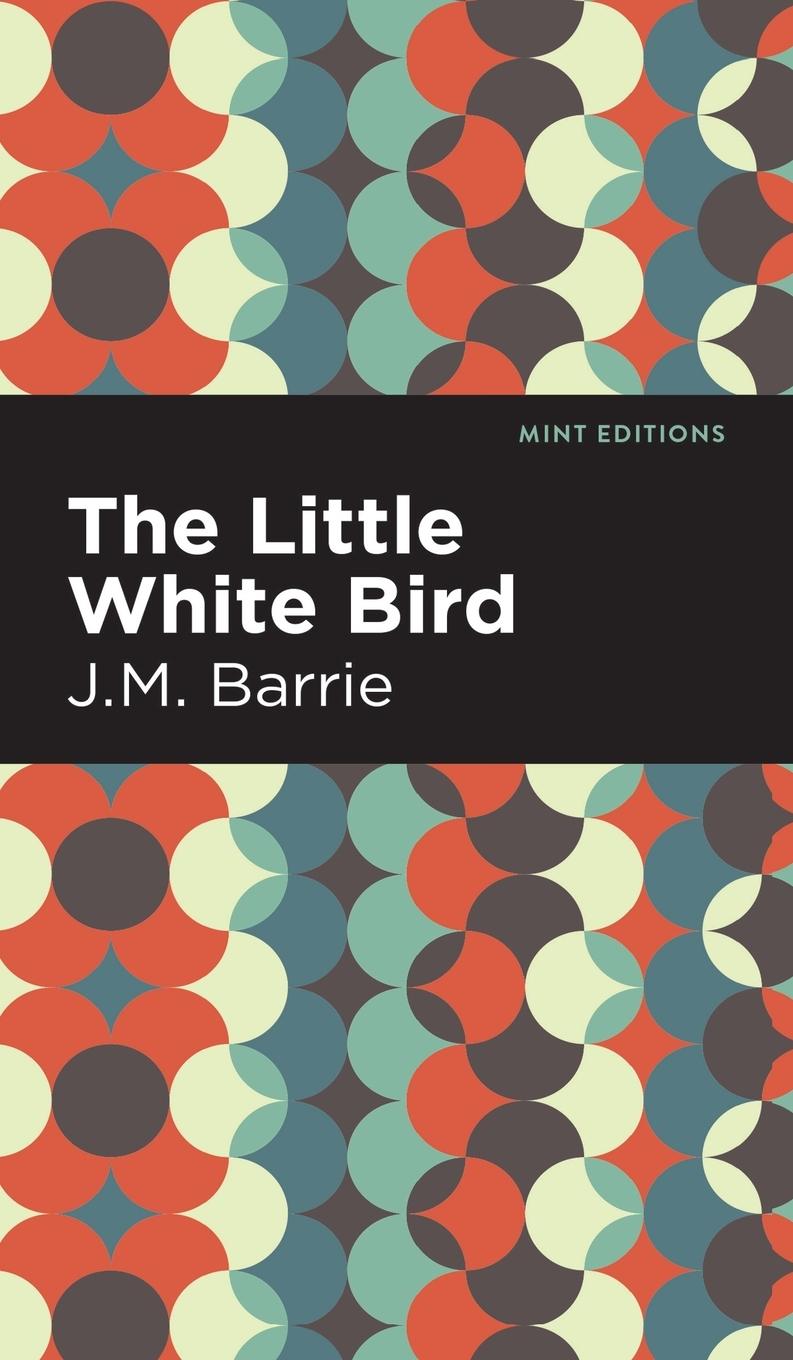 Cover: 9781513134086 | The Little White Bird | J. M. Barrie | Buch | Mint Editions | Englisch