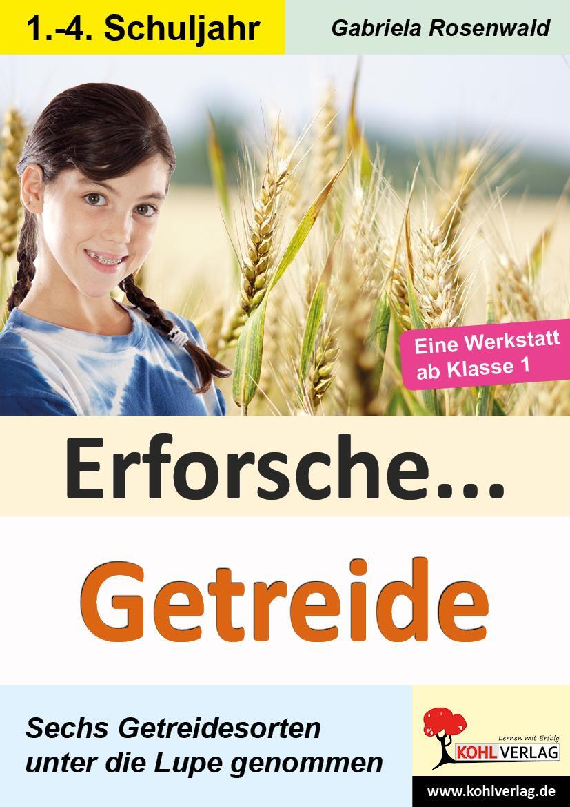 Cover: 9783966241731 | Erforsche ... Getreide | Sechs Getreidesorten unter der Lupe | Buch