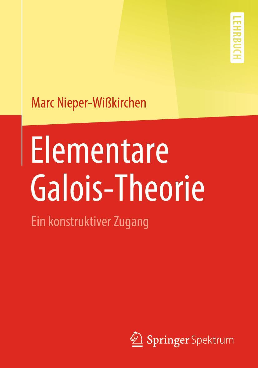 Cover: 9783662609330 | Elementare Galois-Theorie | Ein konstruktiver Zugang | Taschenbuch