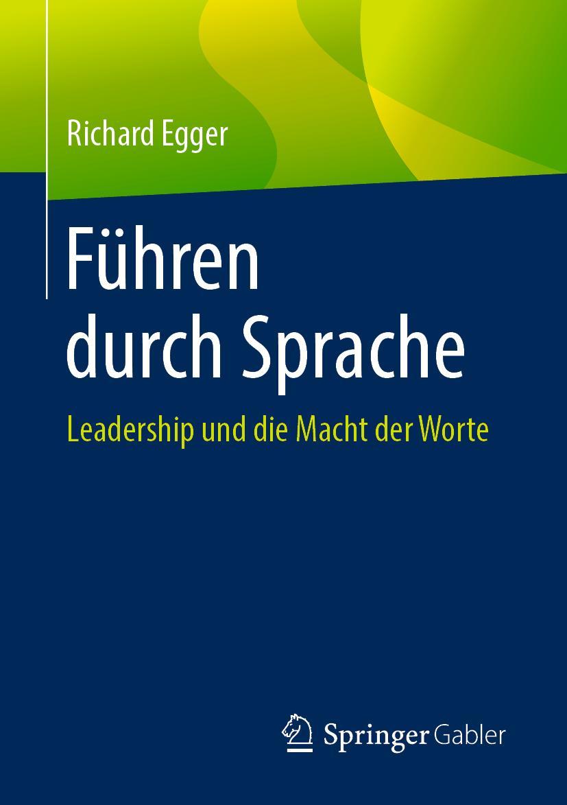 Cover: 9783658254421 | Führen durch Sprache | Leadership und die Macht der Worte | Egger | x