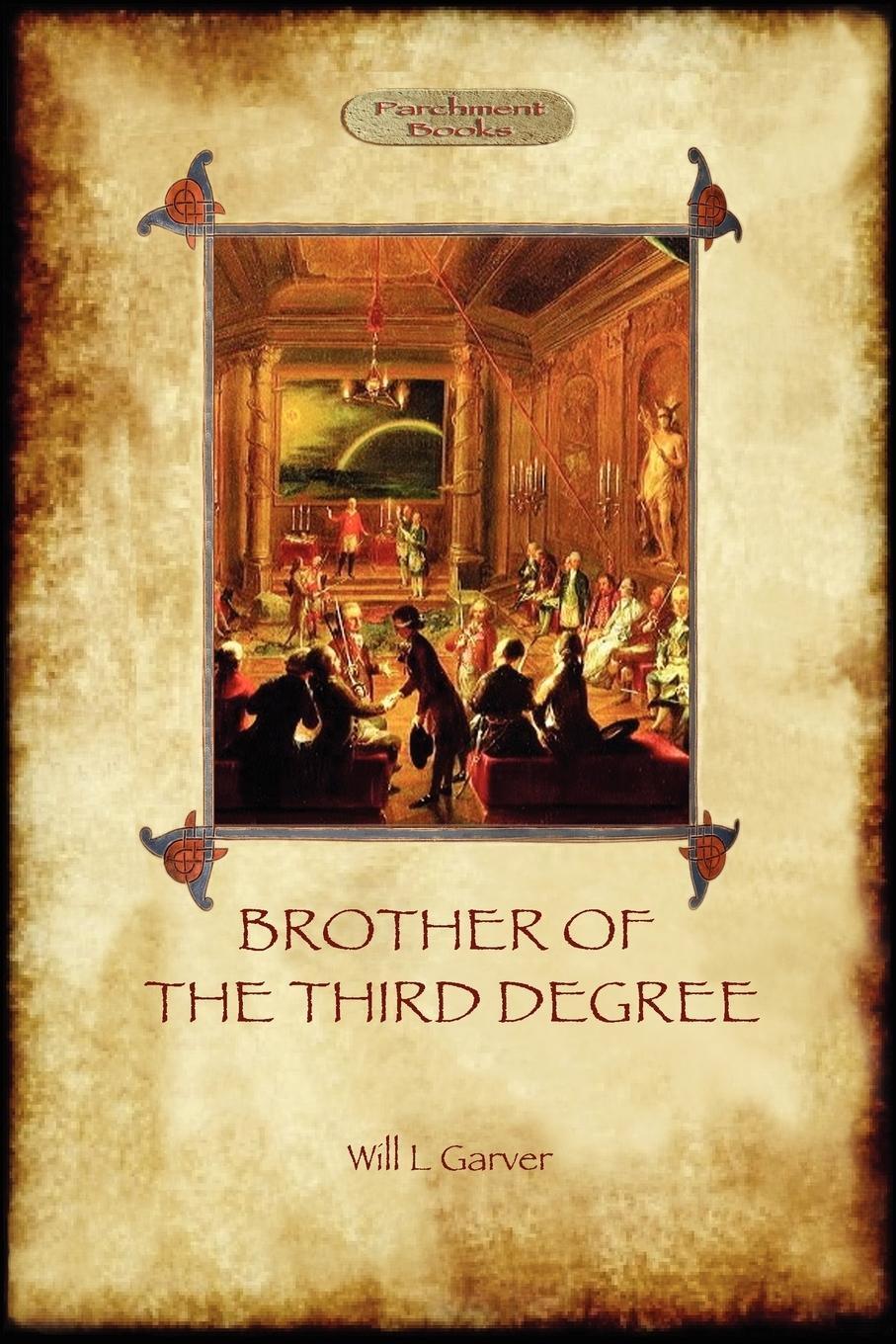 Cover: 9781908388209 | Brother of the Third Degree (Hardback) | Will L. Garver | Taschenbuch