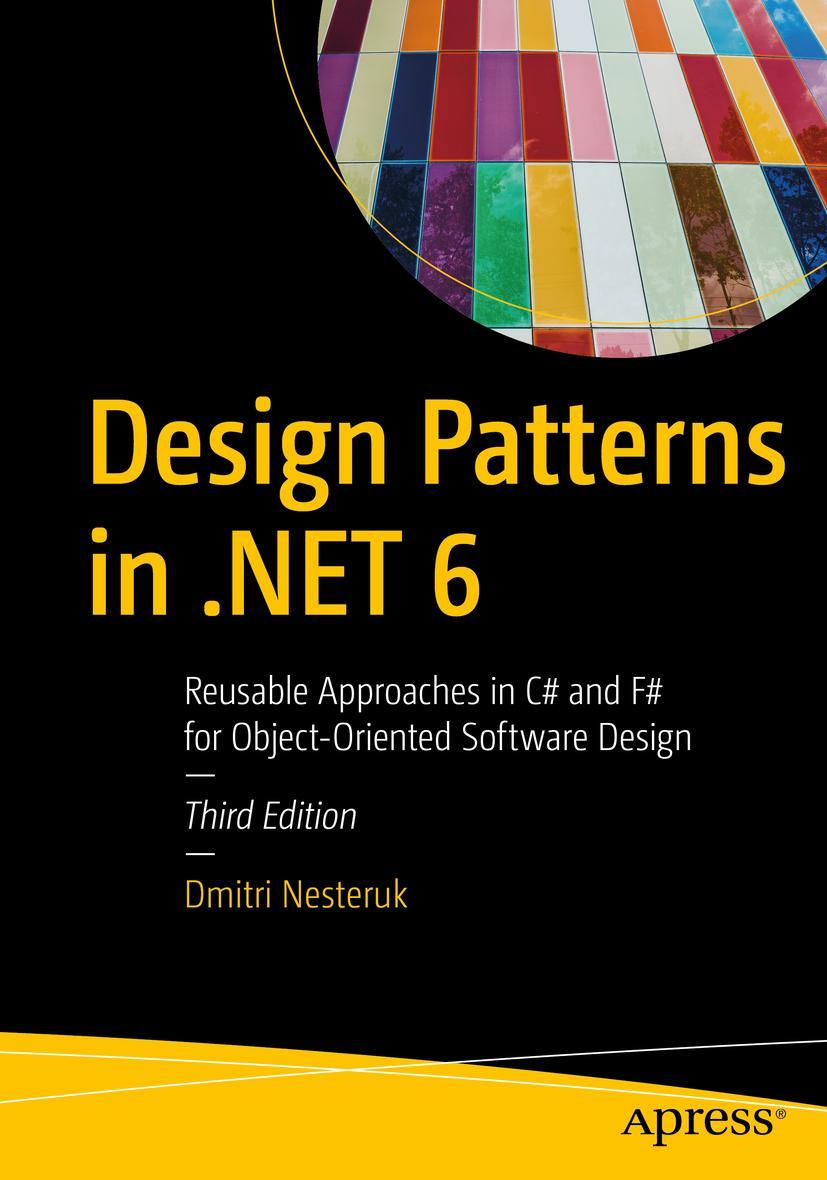 Cover: 9781484282441 | Design Patterns in .NET 6 | Dmitri Nesteruk | Taschenbuch | xxii