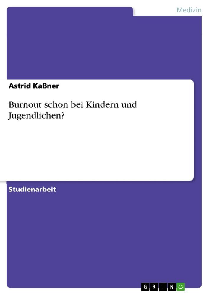 Cover: 9783656603214 | Burnout schon bei Kindern und Jugendlichen? | Astrid Kaßner | Buch