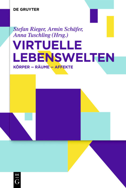 Cover: 9783110634860 | Virtuelle Lebenswelten | Körper - Räume - Affekte | Rieger (u. a.)