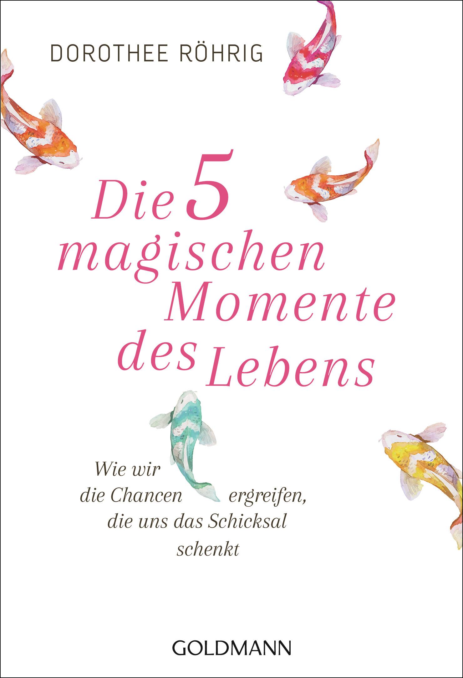 Cover: 9783442222513 | Die fünf magischen Momente des Lebens | Dorothee Röhrig | Taschenbuch