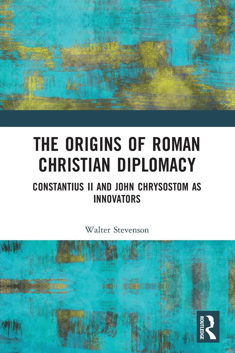 Cover: 9780367619664 | The Origins of Roman Christian Diplomacy | Walter Stevenson | Buch