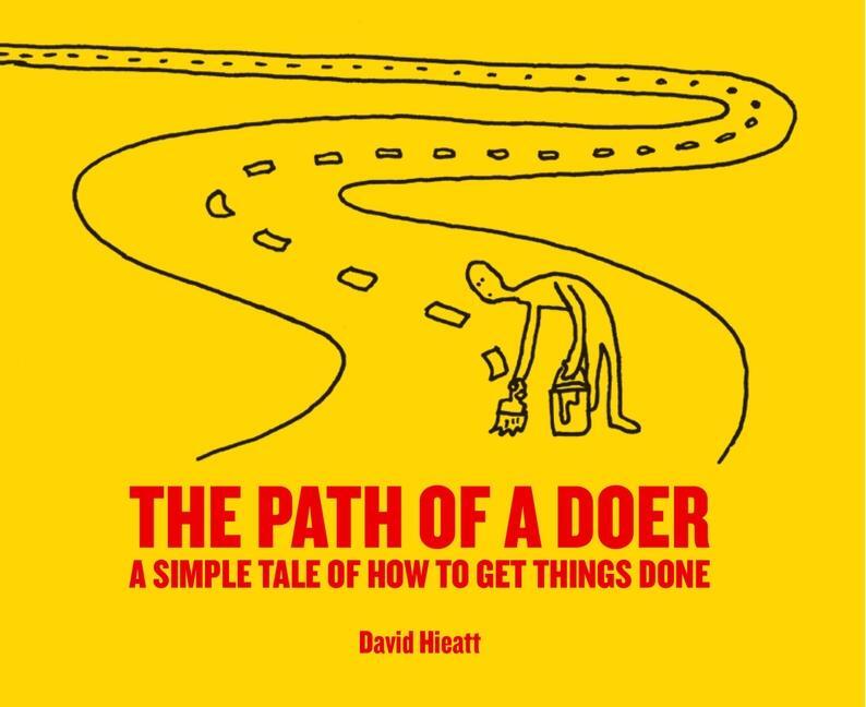 Cover: 9781907974830 | The Path of a Doer | A Simple Tale Of How To Get Things Done | Hieatt