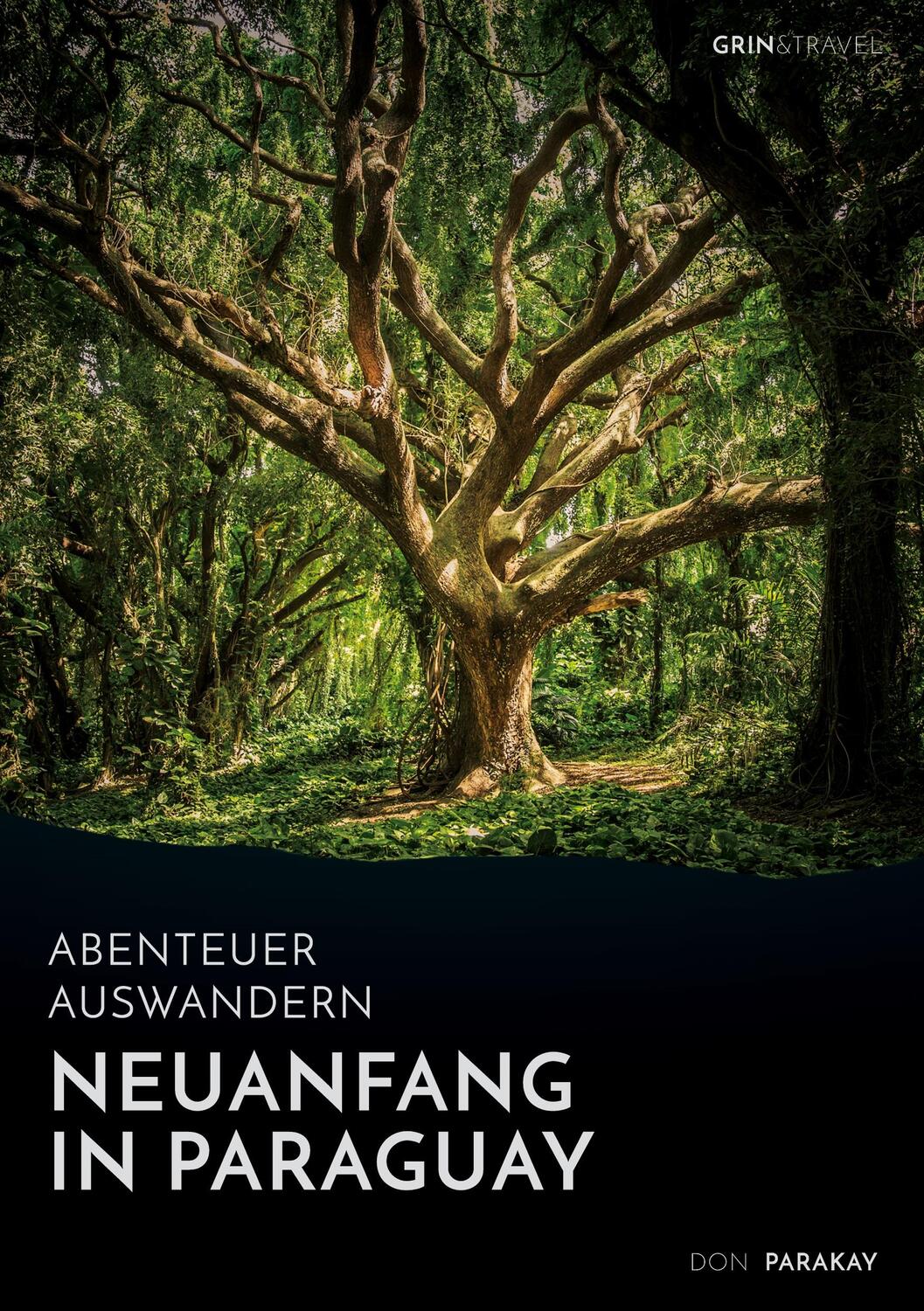 Cover: 9783656560722 | Abenteuer Auswandern: Neuanfang in Paraguay | Don Parakay | Buch