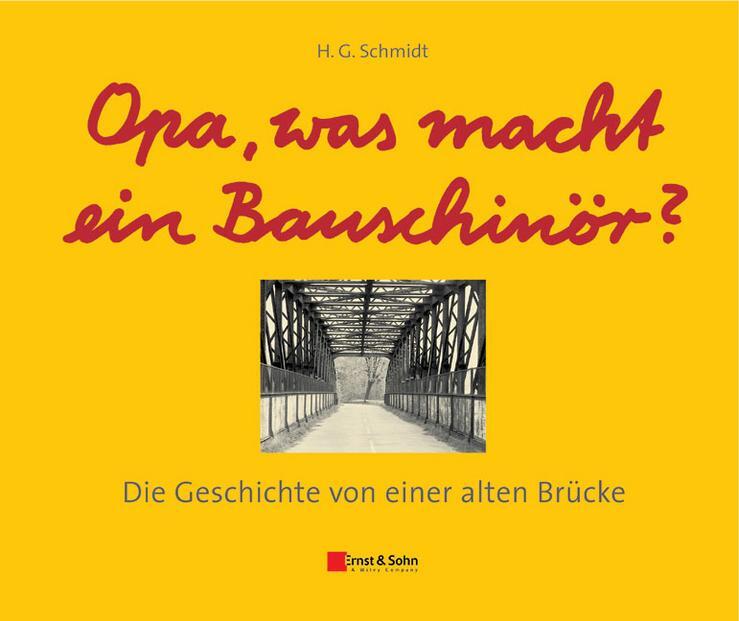 Cover: 9783433029466 | Opa, was macht ein Bauschinör? | Die Geschichte von einer alten Brücke