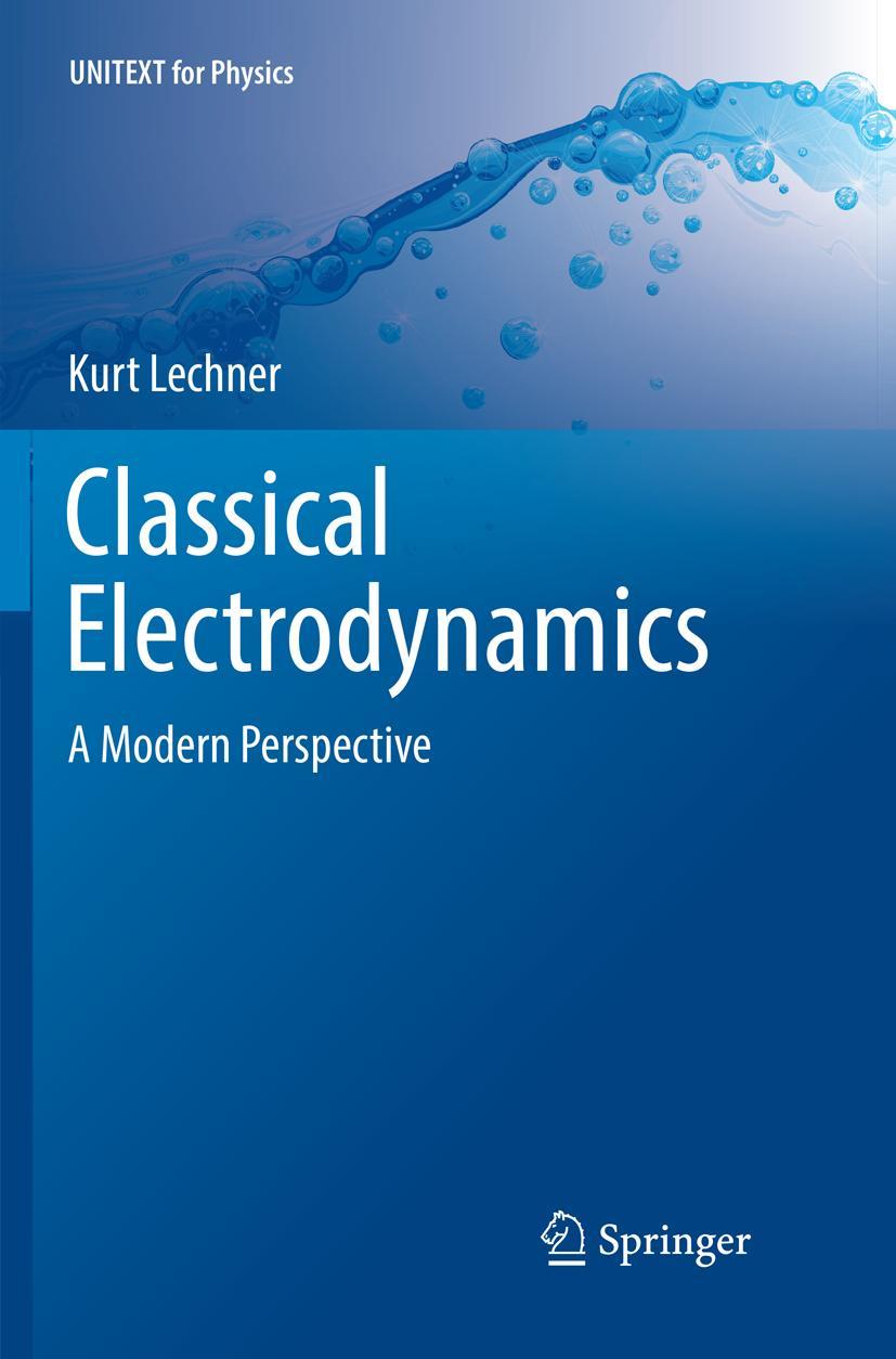 Cover: 9783030063016 | Classical Electrodynamics | A Modern Perspective | Kurt Lechner | Buch