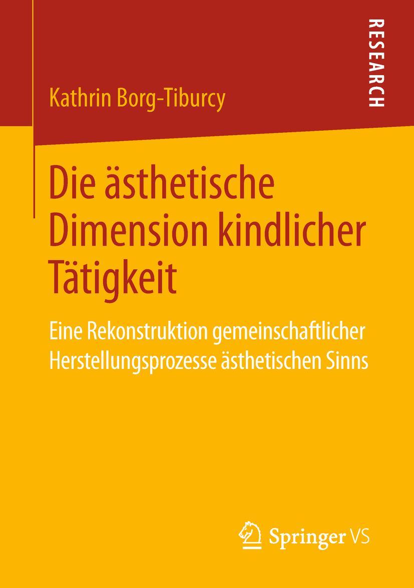 Cover: 9783658238063 | Die ästhetische Dimension kindlicher Tätigkeit | Kathrin Borg-Tiburcy