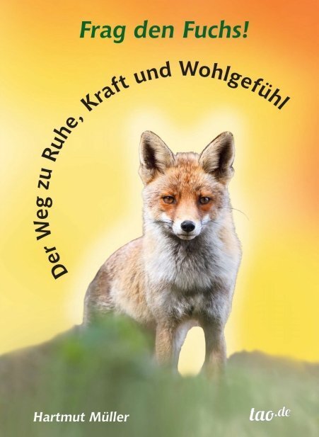 Cover: 9783955291419 | Frag den Fuchs! | Der Weg zu Ruhe, Kraft und Wohlgefühl | Müller