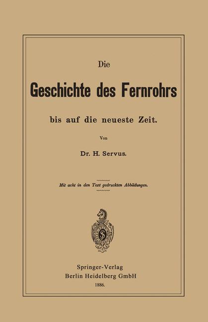 Cover: 9783662324035 | Die Geschichte des Fernrohrs bis auf die neueste Zeit | Hermann Servus