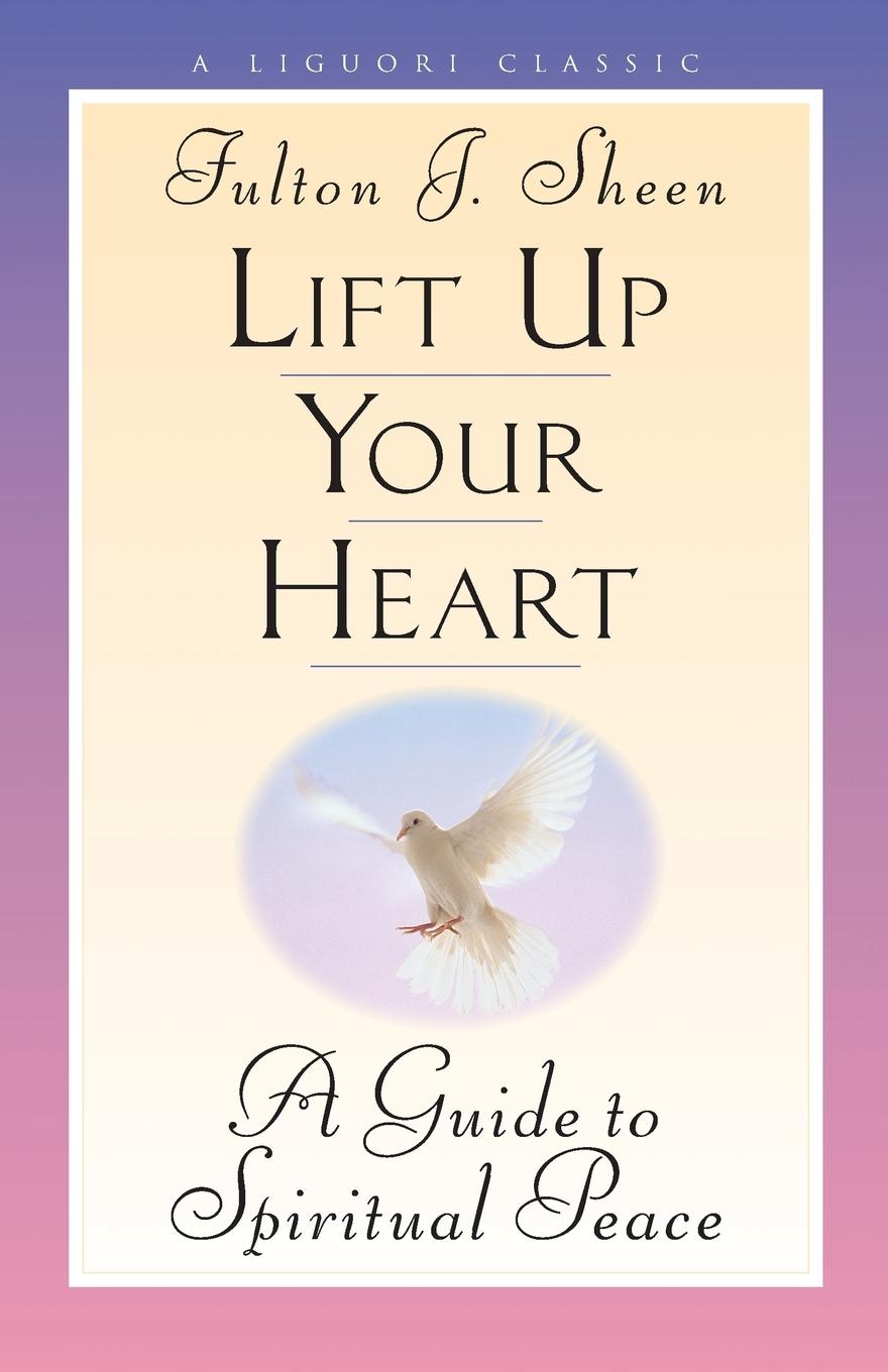 Cover: 9780764800580 | Lift Up Your Heart | A Guide to Spiritual Peace | Fulton J. Sheen