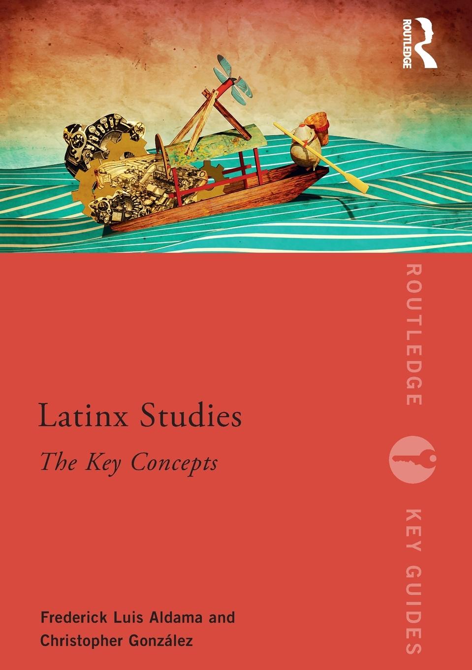 Cover: 9781138088443 | Latinx Studies | The Key Concepts | Frederick Aldama (u. a.) | Buch