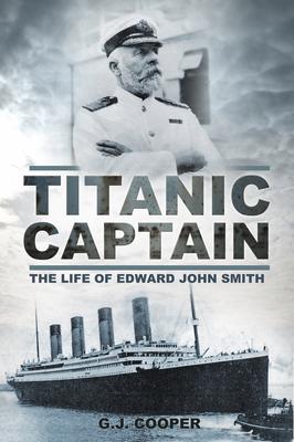 Cover: 9780752460727 | Titanic Captain | The Life of Edward John Smith | G. J. Cooper | Buch