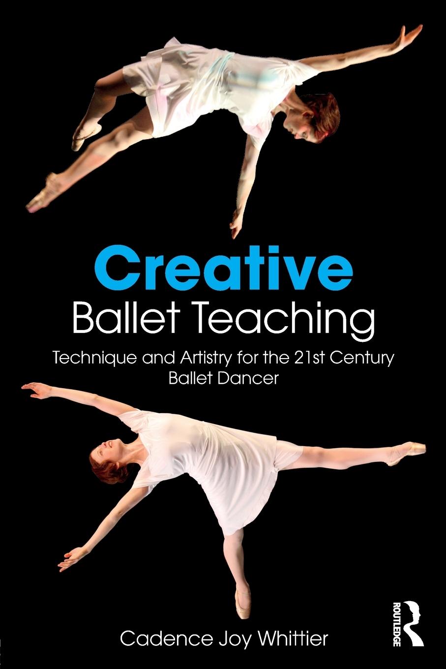 Cover: 9781138669710 | Creative Ballet Teaching | Cadence Whittier | Taschenbuch | Paperback