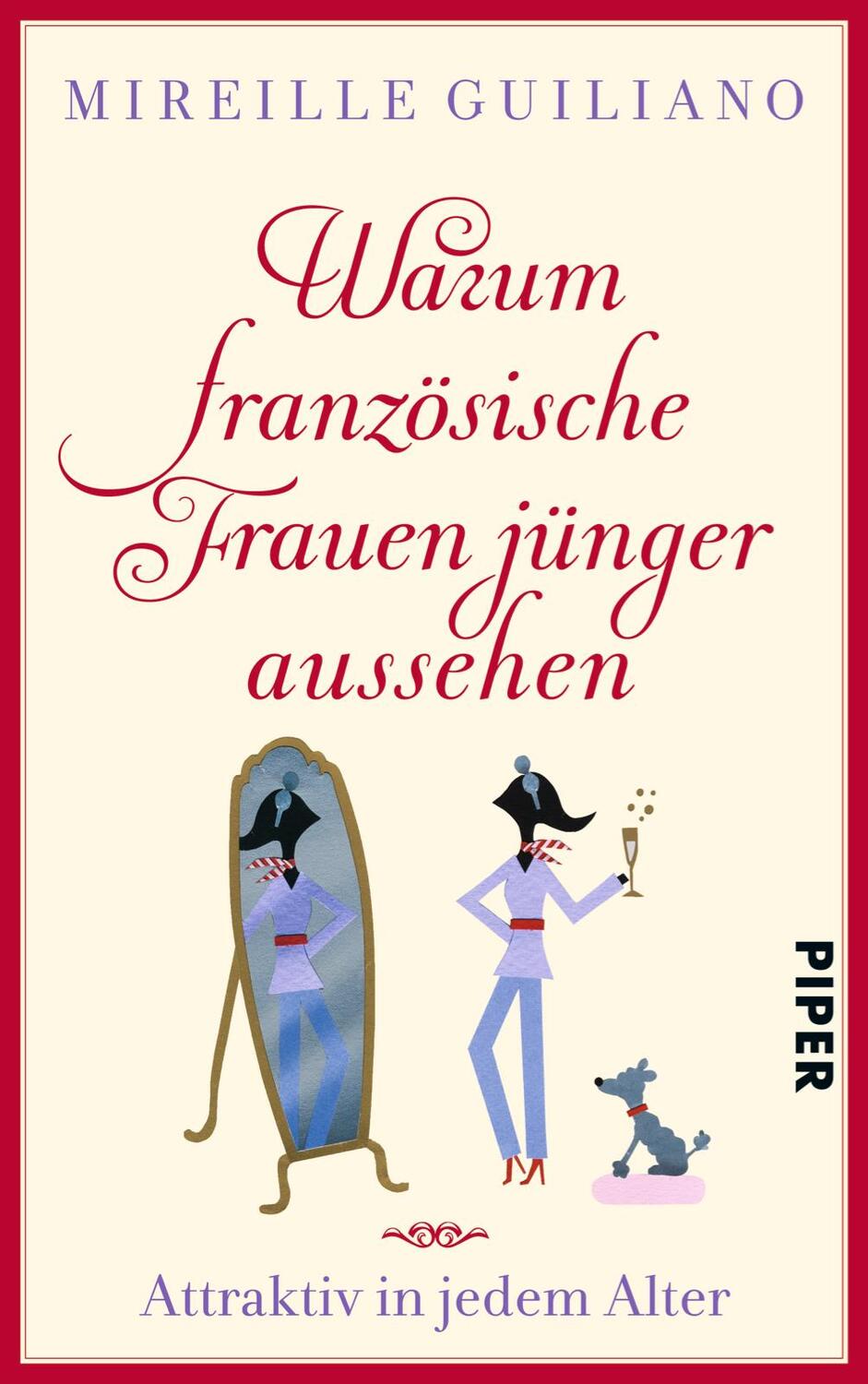 Cover: 9783492304665 | Warum französische Frauen jünger aussehen | Attraktiv in jedem Alter