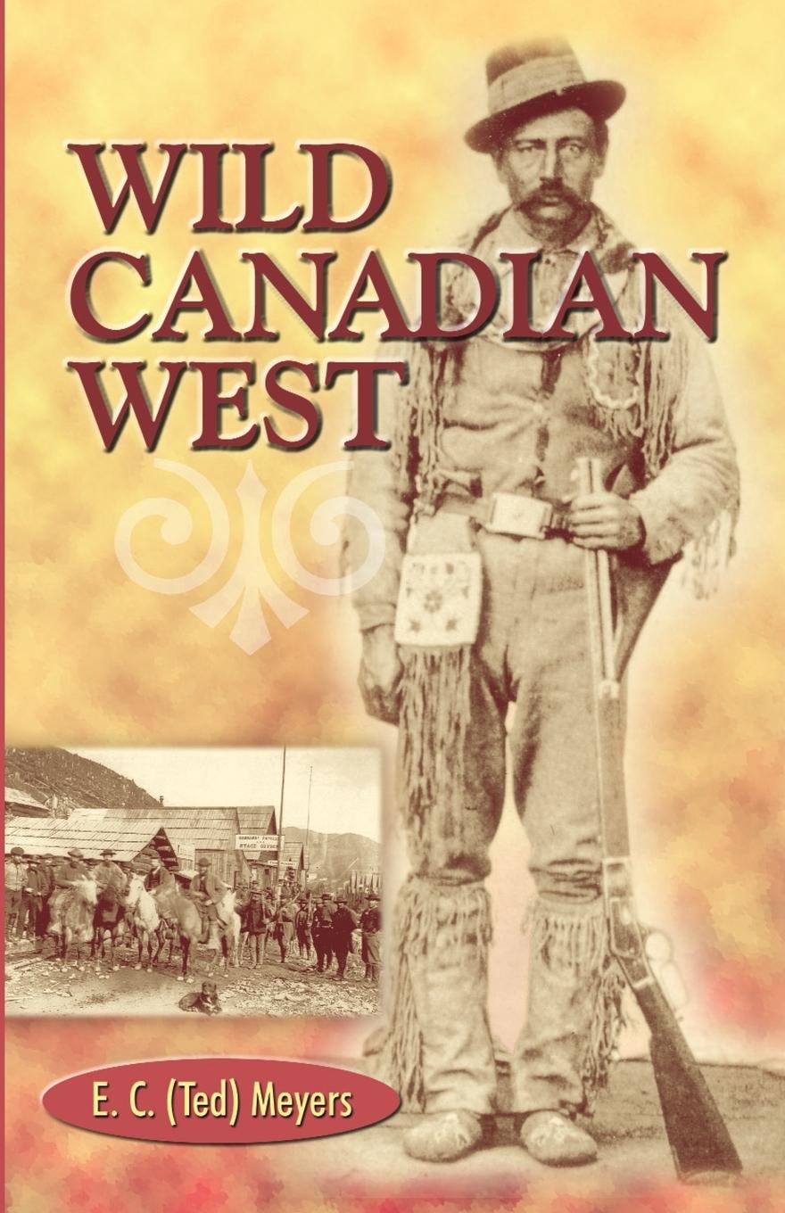 Cover: 9780888394699 | Wild Canadian West | E. C. Meyers | Taschenbuch | Paperback | Englisch