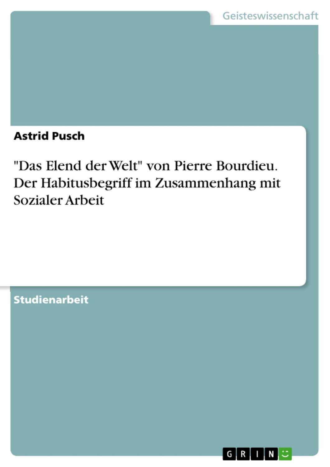 Cover: 9783668354494 | "Das Elend der Welt" von Pierre Bourdieu. Der Habitusbegriff im...