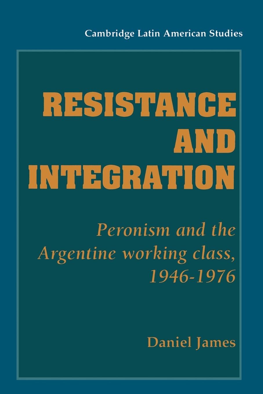 Cover: 9780521466820 | Resistance and Integration | Daniel James | Taschenbuch | Paperback