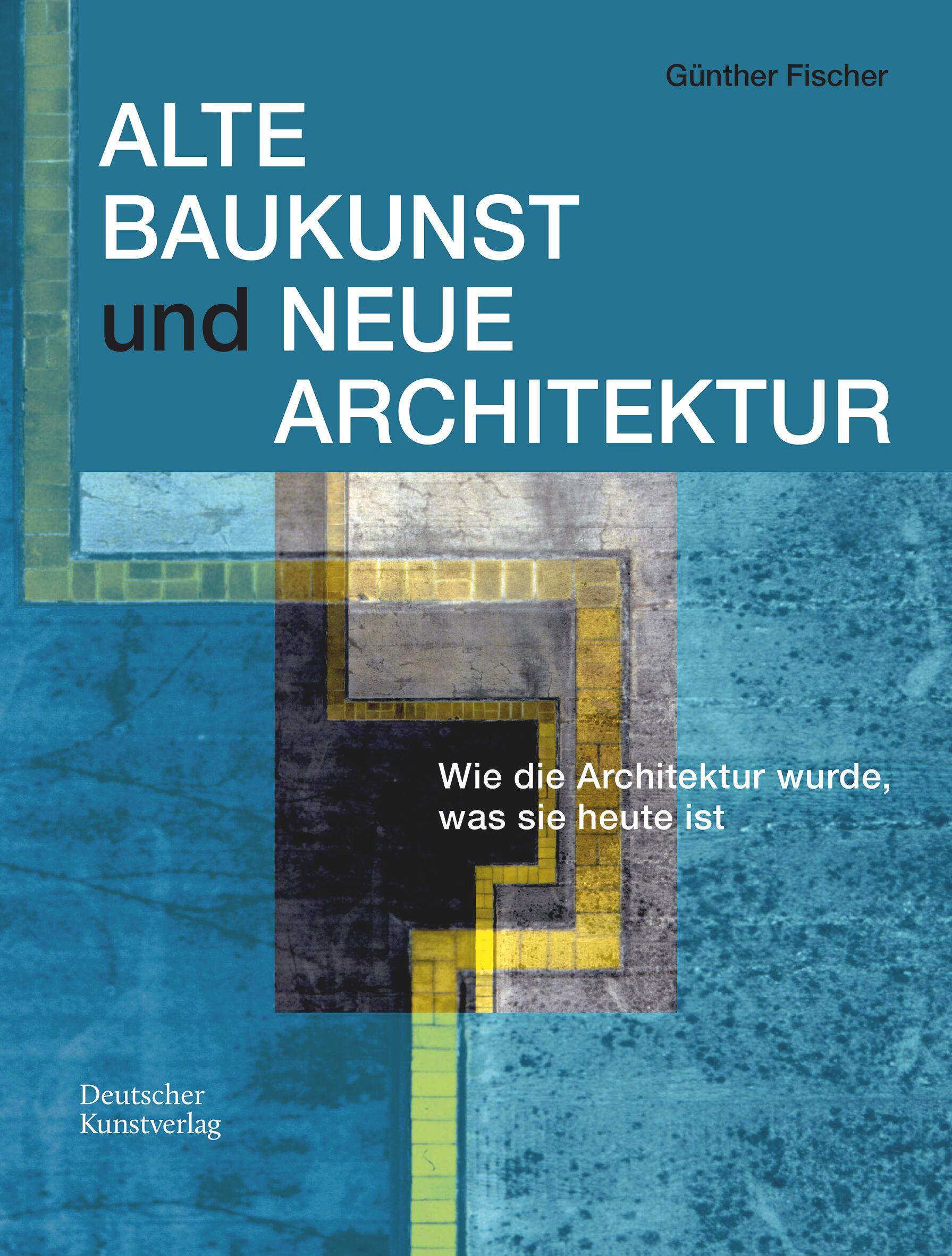 Cover: 9783422802803 | Alte Baukunst und Neue Architektur | Günther Fischer | Taschenbuch