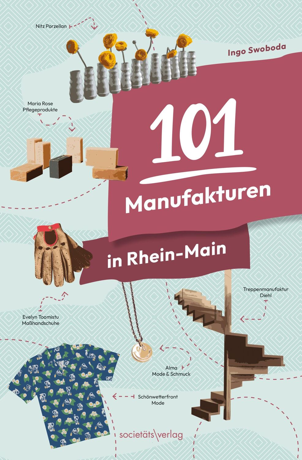 Cover: 9783955424800 | 101 Manufakturen in Rhein-Main | Ingo Swoboda | Taschenbuch | 216 S.