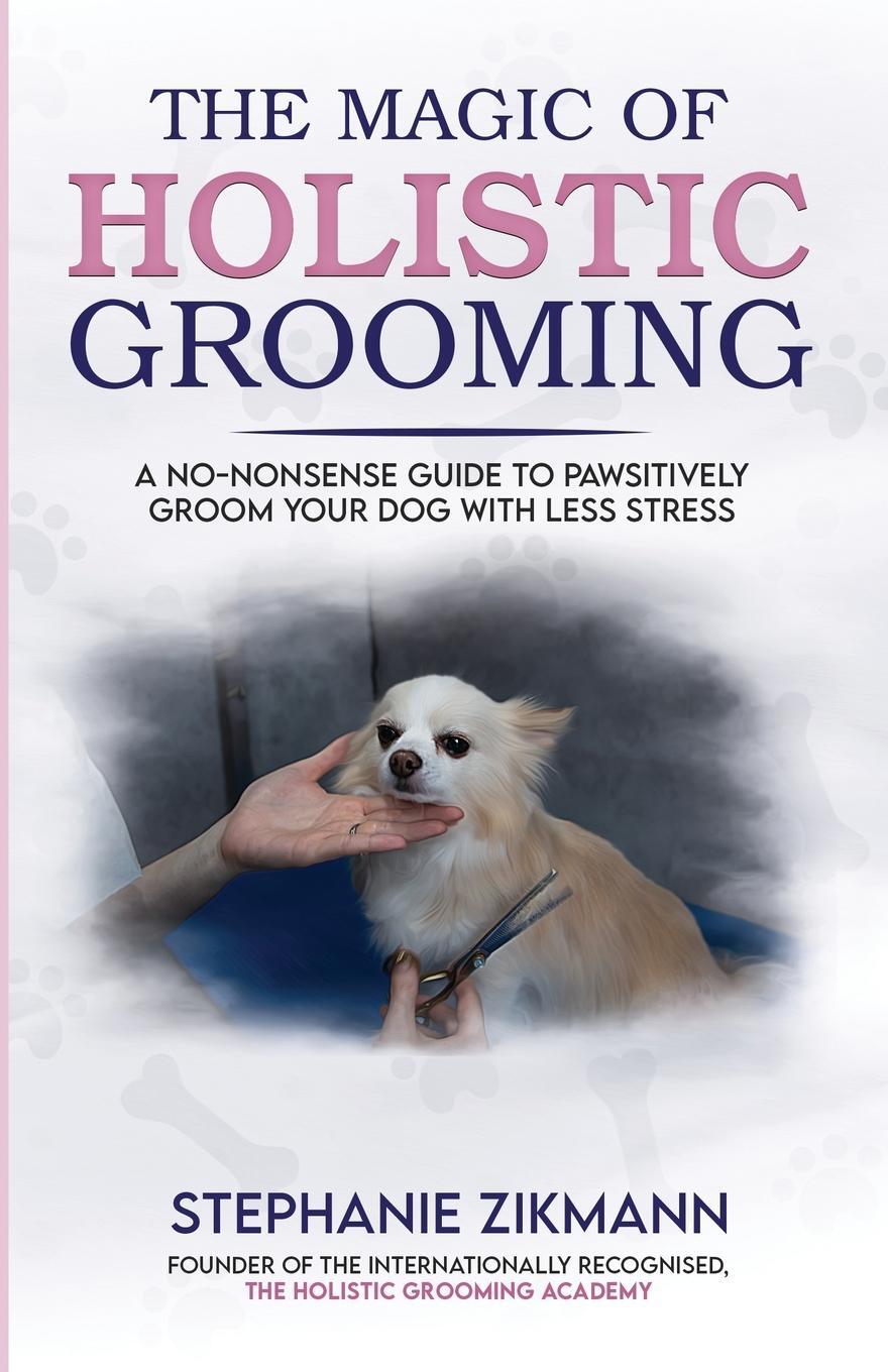 Cover: 9781739159597 | The Magic of Holistic Grooming | Stephanie Zikmann | Taschenbuch