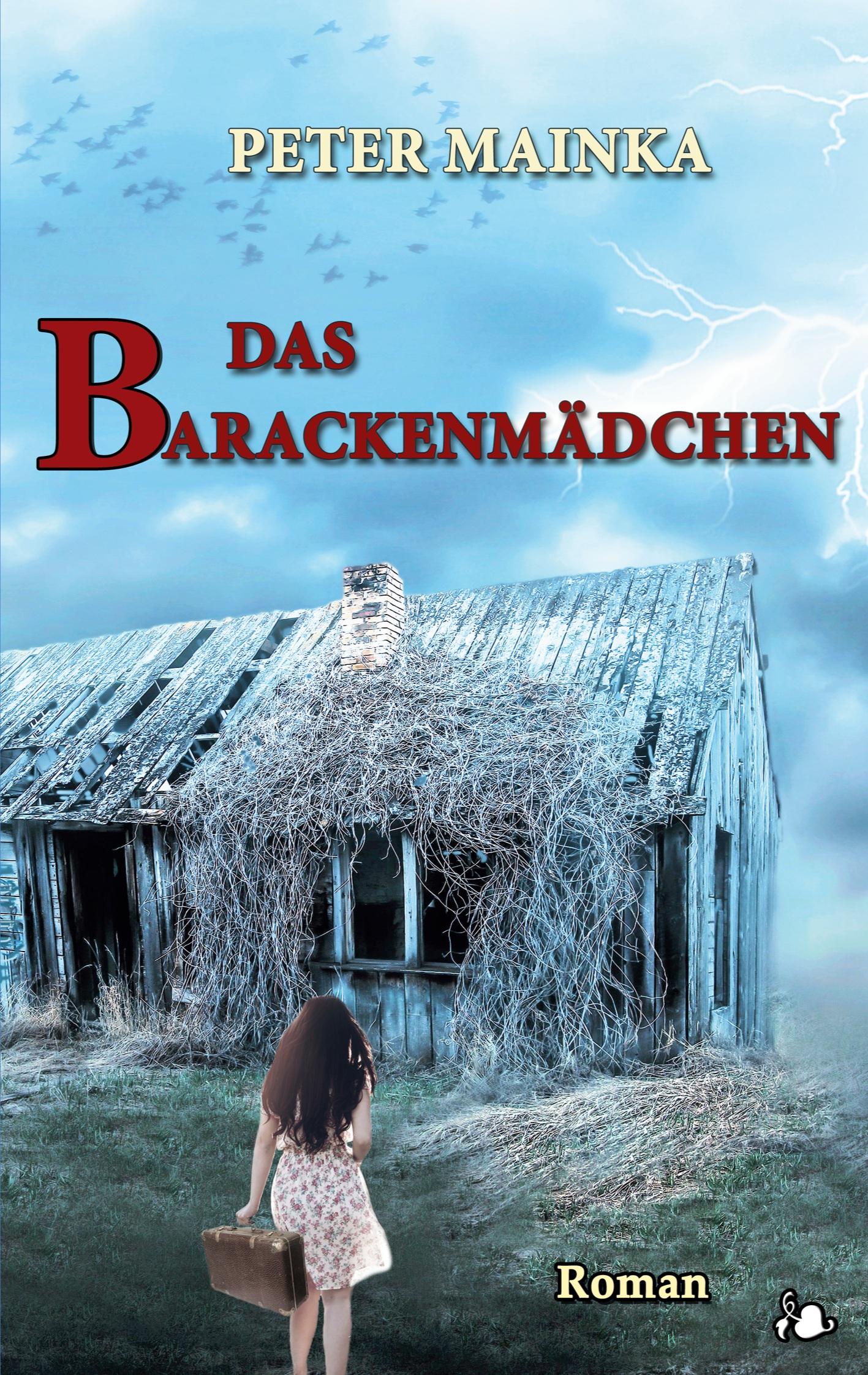 Cover: 9783752860283 | Das Barackenmädchen | Peter Mainka | Taschenbuch | Paperback | 312 S.