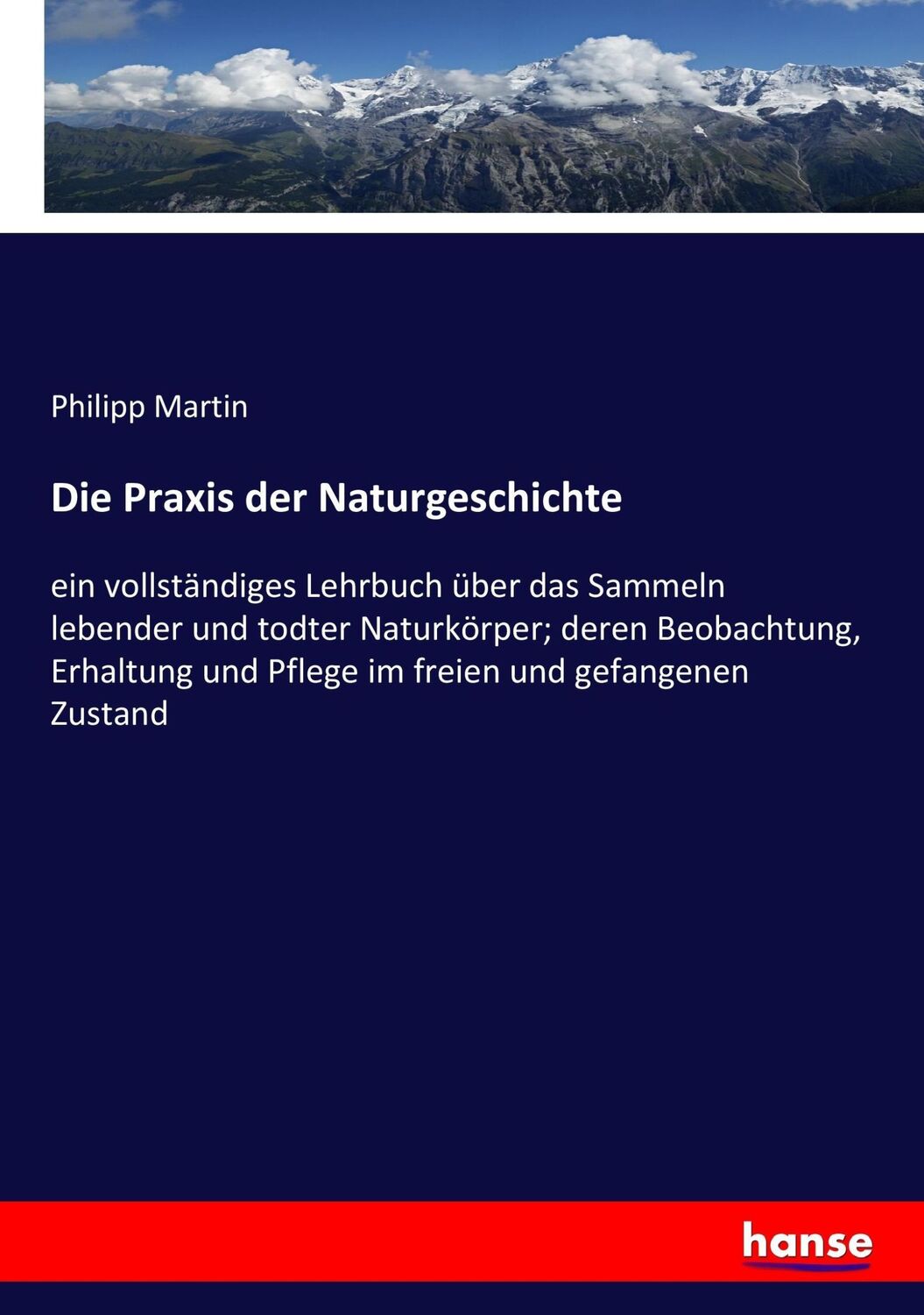 Cover: 9783743472402 | Die Praxis der Naturgeschichte | Philipp Martin | Taschenbuch | 288 S.