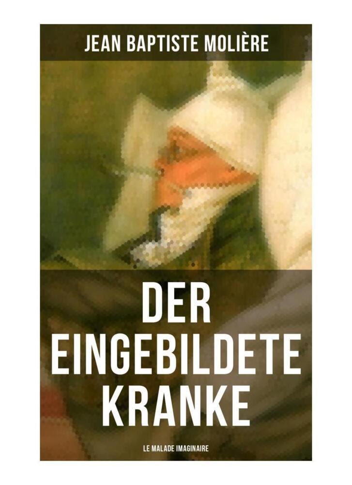 Cover: 9788027252213 | Der eingebildete Kranke (Le Malade imaginaire) | Molière | Taschenbuch