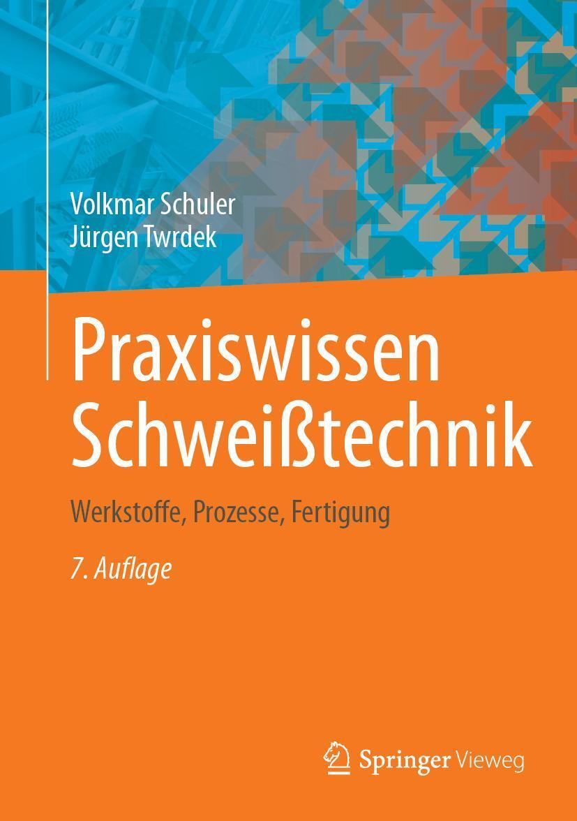 Cover: 9783658415471 | Praxiswissen Schweißtechnik | Werkstoffe, Prozesse, Fertigung | Buch