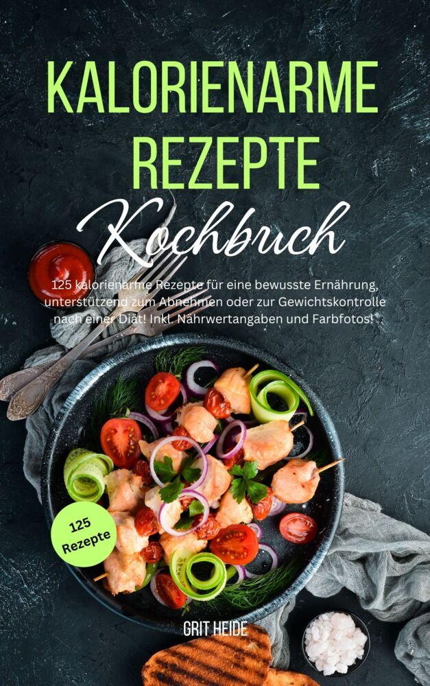 Cover: 9783989354357 | Kalorienarme Rezepte Kochbuch | Grit Heide (u. a.) | Buch | 148 S.