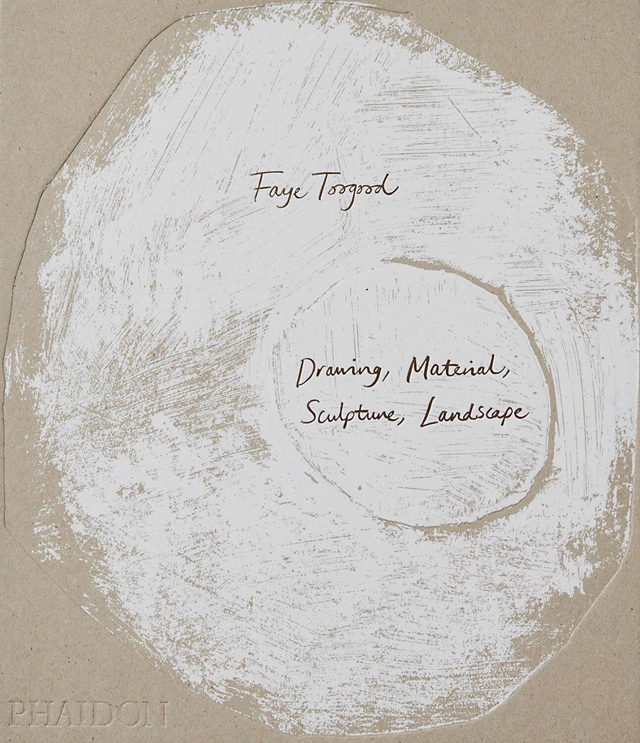 Cover: 9781838664046 | Faye Toogood | Drawing, Material, Sculpture, Landscape | O'Neill