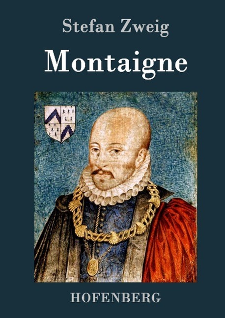 Cover: 9783843031394 | Montaigne | Stefan Zweig | Buch | HC runder Rücken kaschiert | 56 S.