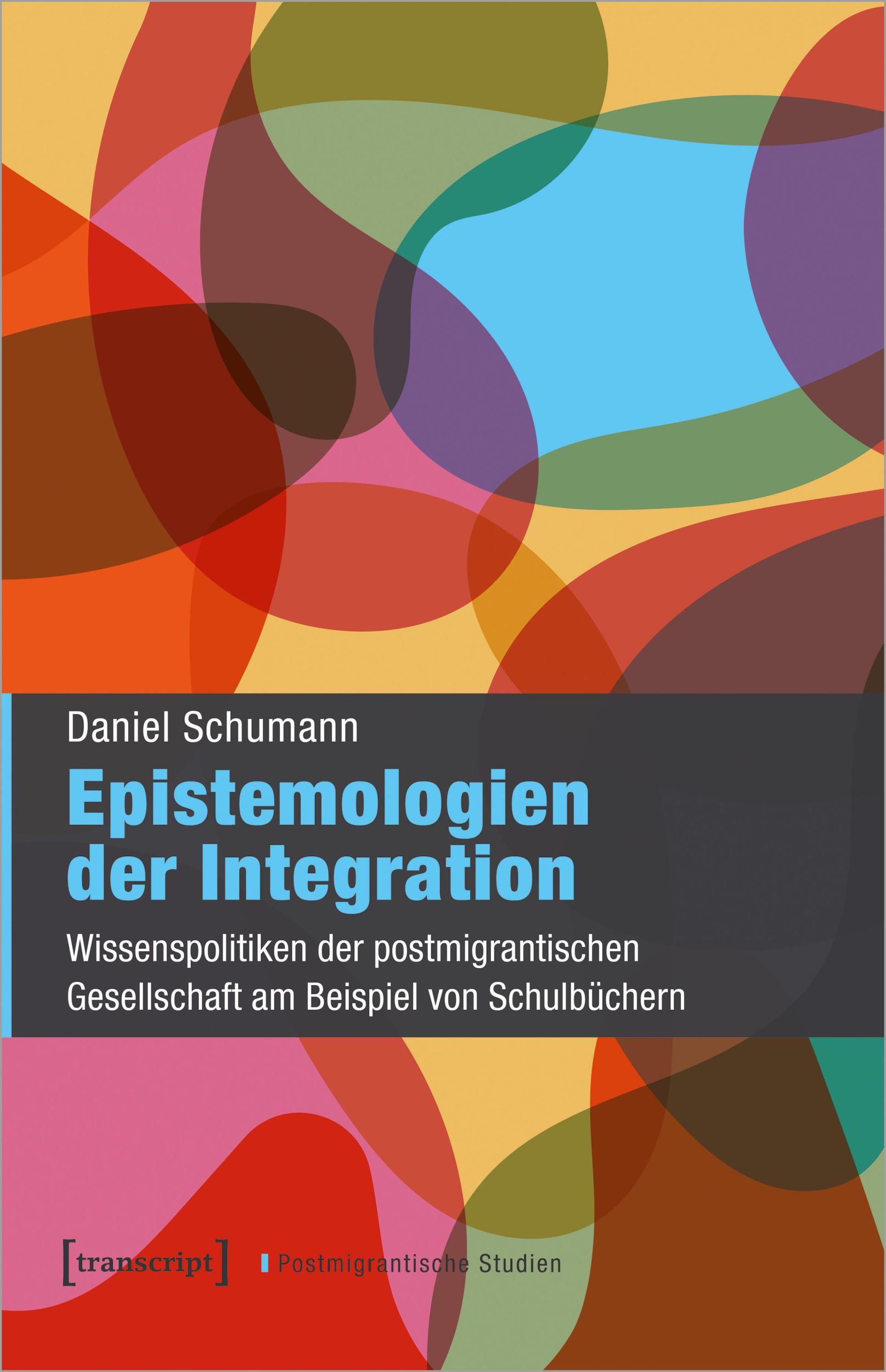 Cover: 9783837673753 | Epistemologien der Integration | Daniel Schumann | Taschenbuch | 2024